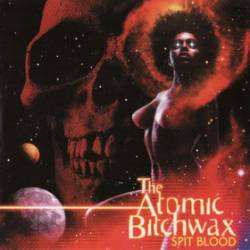 The Atomic Bitchwax : Spit Blood